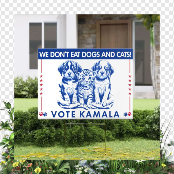 We Don't Dogs And Cats! Vote Kamala 2024 Yard Sign