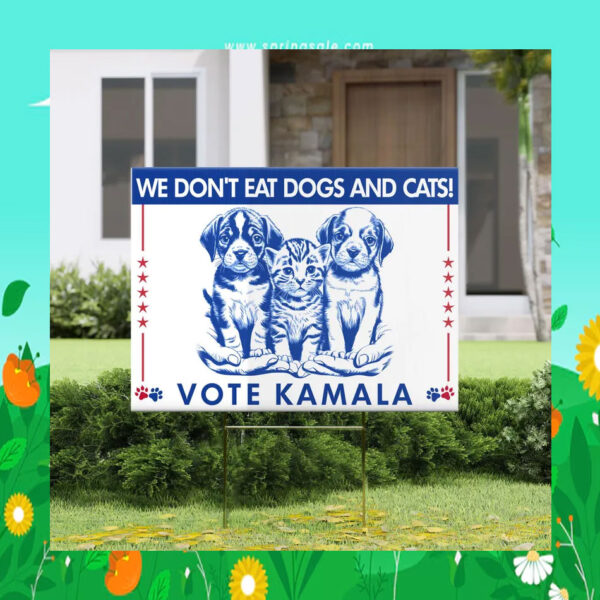 We Don't Eat Dogs And Cats! Vote Kamala Yard Sign