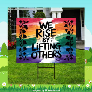 We Rise By Lifting Others Kamala Harris Yard Sign