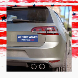 We Trust Women For Harris Walz 2024 Car Magnet