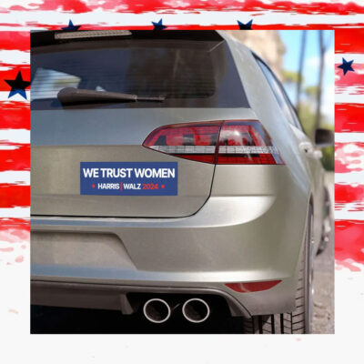 We Trust Women For Harris Walz 2024 Car Magnet