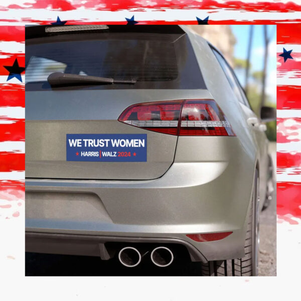 We Trust Women For Harris Walz 2024 Car Magnet