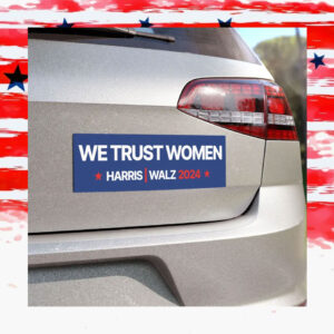 We Trust Women For Harris Walz 2024 Car Magnet
