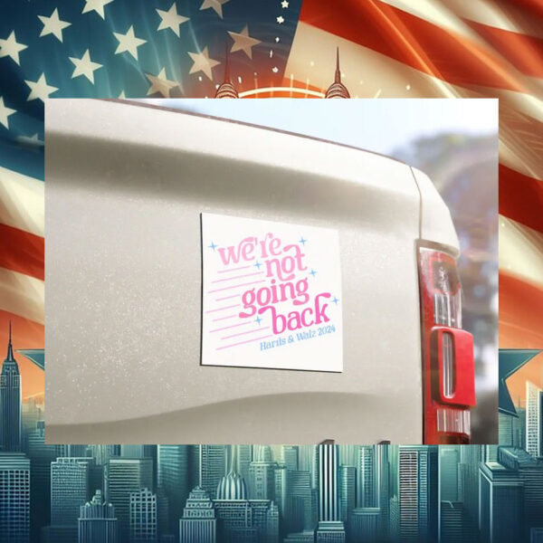 We're Not Going Back Harris & Walz 2024 Car Magnet