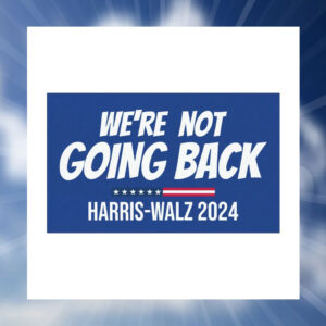 We're Not Going Back Harris Walz 2024 Car Magnets