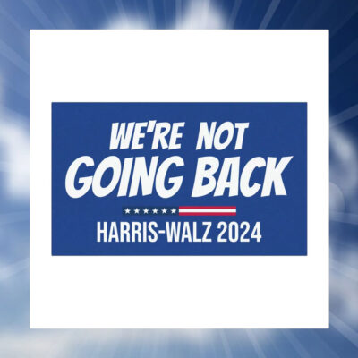 We're Not Going Back Harris Walz 2024 Car Magnets