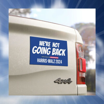 We're Not Going Back Harris Walz 2024 Car Magnets