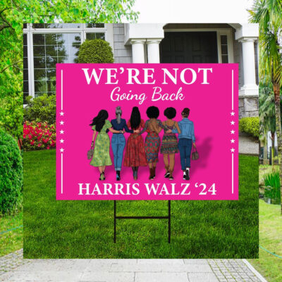 We're Not Going Back Harris Walz 24 Yard Sign