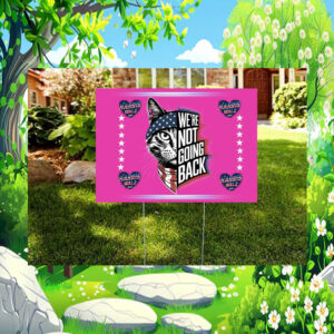 We're Not Going Back Harris Wazl 2024 Yard Sign