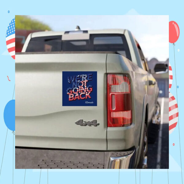 We're Not Going Back Kamala 2024 Car Magnet