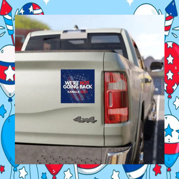 We're Not Going Back Kamala 2024 Car Magnets