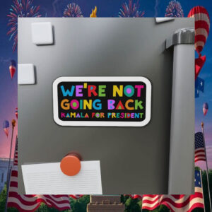 We're Not Going Back Kamala For President Sticker