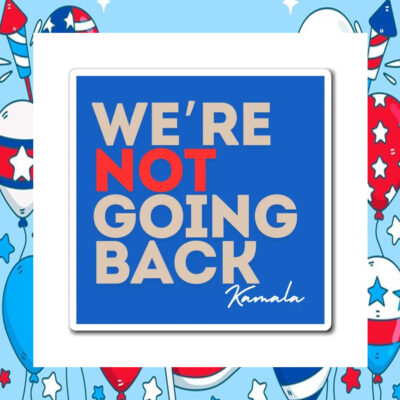 We're Not Going Back Kamala Sticker