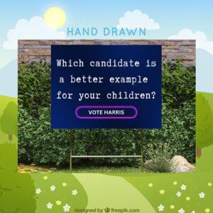 Which Candidate Is A Better Example For Your Children? Vote Kamala Harris Yard Sign