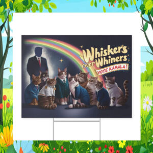 Whiskers Over Whiners Vote Cats Kamala! Yard Sign