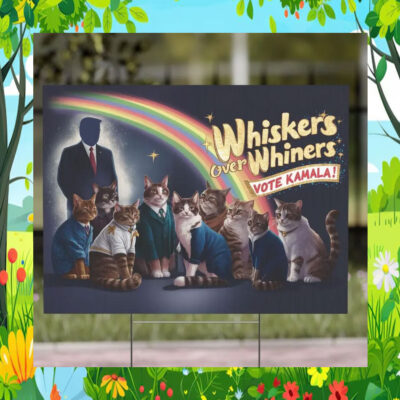 Whiskers Over Whiners Vote Cats Kamala! Yard Sign