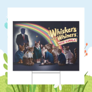 Whiskers Over Whiners Vote Kamala! Yard Sign