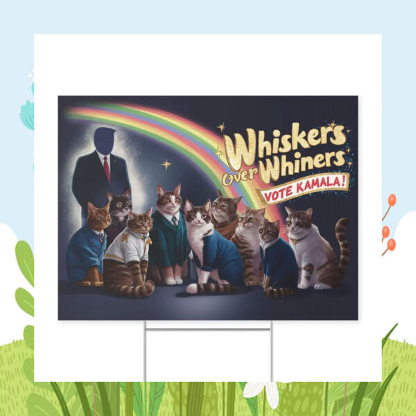 Whiskers Over Whiners Vote Kamala! Yard Sign