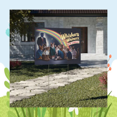 Whiskers Over Whiners Vote Kamala! Yard Sign