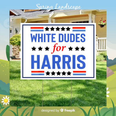White Dudes For Harris 2024 Yard Sign
