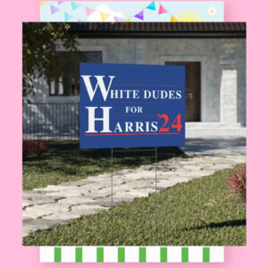 White Dudes For Harris 24 Yard Sign