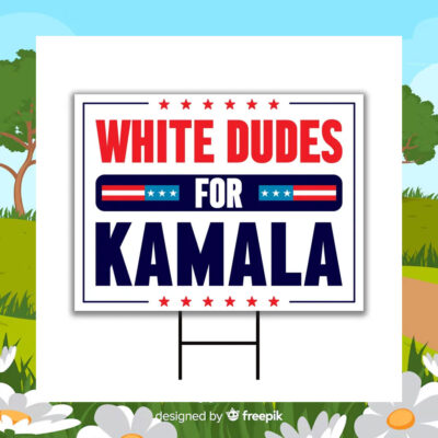 White Dudes For Kamala Harris 24 Yard Sign