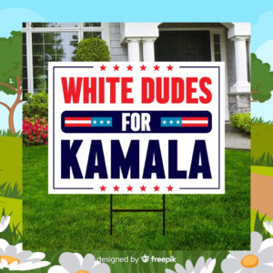 White Dudes For Kamala Harris 24 Yard Sign