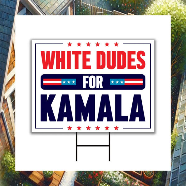 White Dudes For Kamala Yard Sign