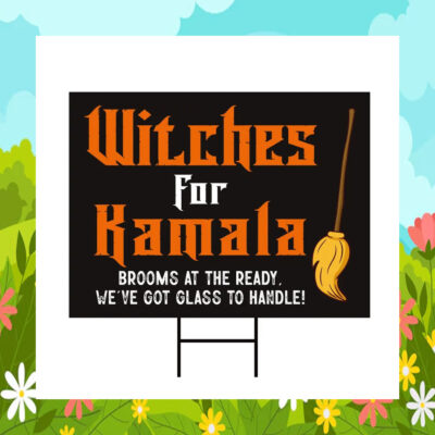 Witches For Kamala Brooms At The Ready, We've Got Glass To Handle! Halloween Yard Signs