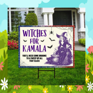 Witches For Kamala You'll Need Some Brooms To A Sweep Up All That Glass Halloween Yard Sign
