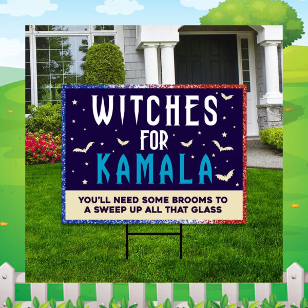 Witches For Kamala You'll Need Some Brooms To A Sweep Up All That Glass Yard Signs