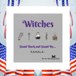 Witches Stand Back And Stand By... Kamala 2024 Car Magnet
