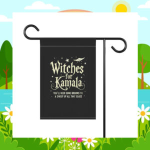 Witches for Kamala You'll Need Some Bromms To A Sweep Up All That Glass Flag