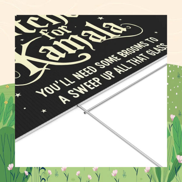 Witches for Kamala You'll Need Some Brooms To A Sweep Up All That Glass Yard Sign