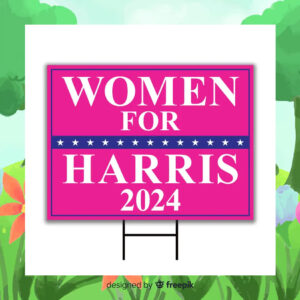 Women For Harris 2024 Yard Sign
