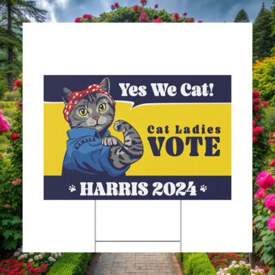 Yes We Cat! Cats Ladies Vote Harris 2024 Yard Sign
