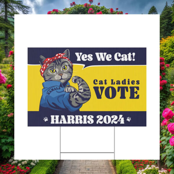 Yes We Cat! Cats Ladies Vote Harris 2024 Yard Sign