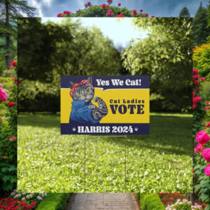 Yes We Cat! Cats Ladies Vote Harris 2024 Yard Sign