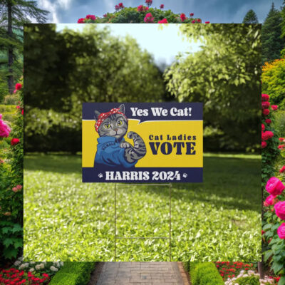 Yes We Cat! Cats Ladies Vote Harris 2024 Yard Sign