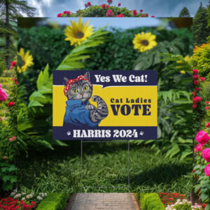 Yes We Cat! Cats Ladies Vote Harris 2024 Yard Sign