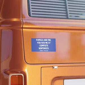 You Had Me At Complete Sentences Harris Walz 2024 Bumper Stickers