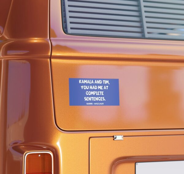 You Had Me At Complete Sentences Harris Walz 2024 Bumper Stickers