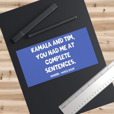You Had Me At Complete Sentences Harris Walz 2024 Bumper Stickers