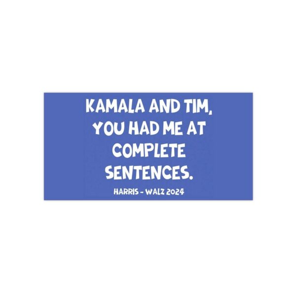 You Had Me At Complete Sentences Harris Walz 2024 Bumper Stickers