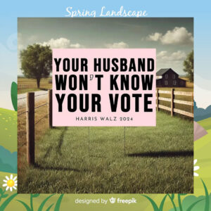 Your Husband Won't Know Your Vote Harris Walz 2024 Yard Sign