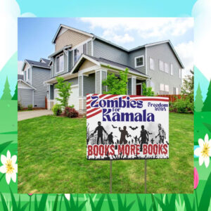 Zombies For Kamala Freedom 2024 Books More Books Yard Sign