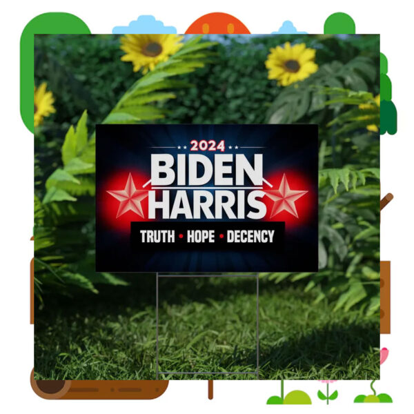 2024 Biden Harris Truth Hope Decency Yard Sign