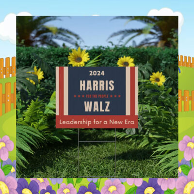 2024 Harris For The People Walz Leadership For A New Era Yard Signs