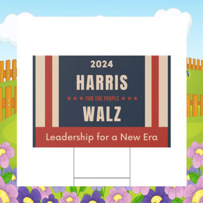 2024 Harris For The People Walz Leadership For A New Era Yard Signs