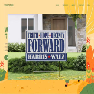 2024 Harris Walz Truth Hope Decency Forward Yard Sign